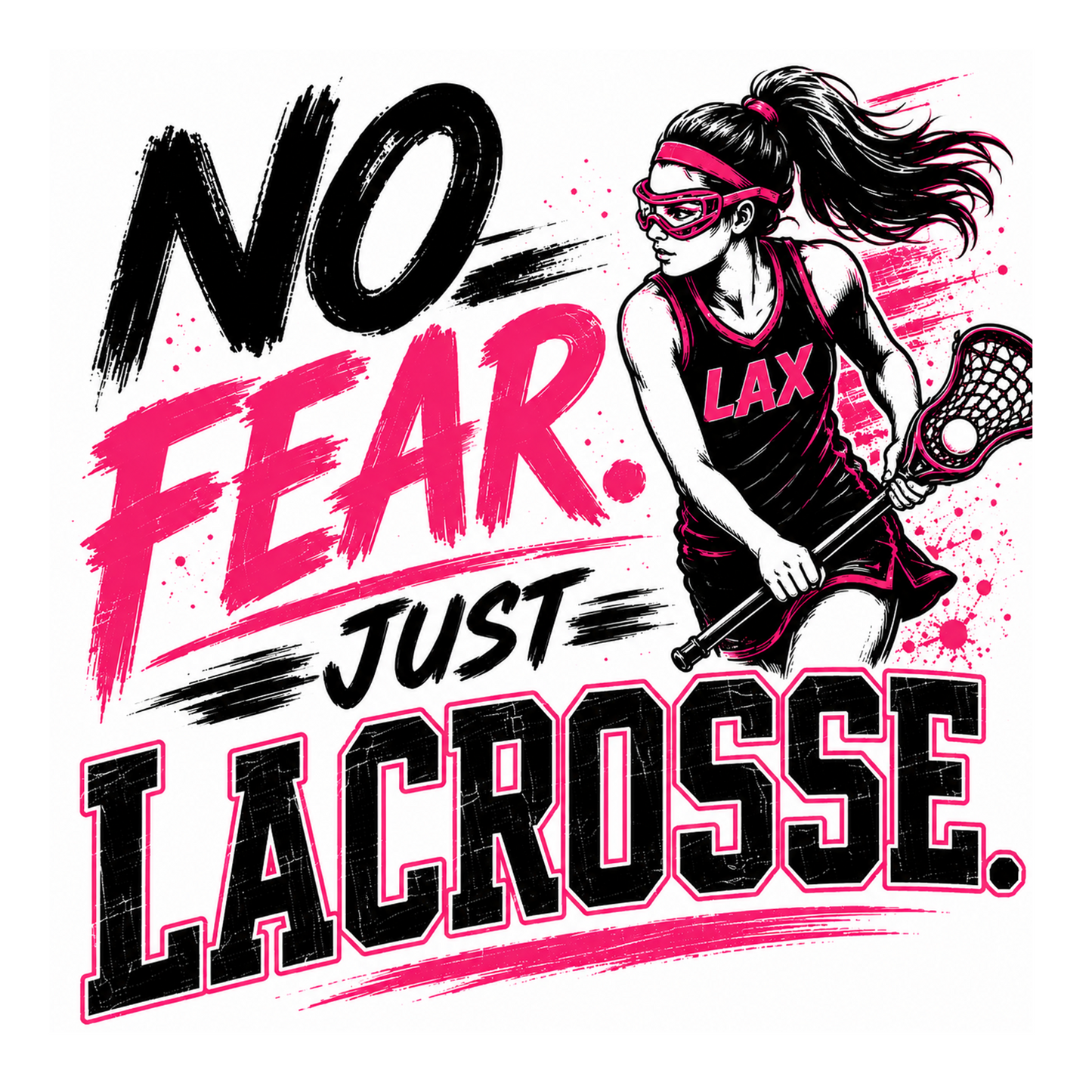 NO FEAR JUST LACROSSE