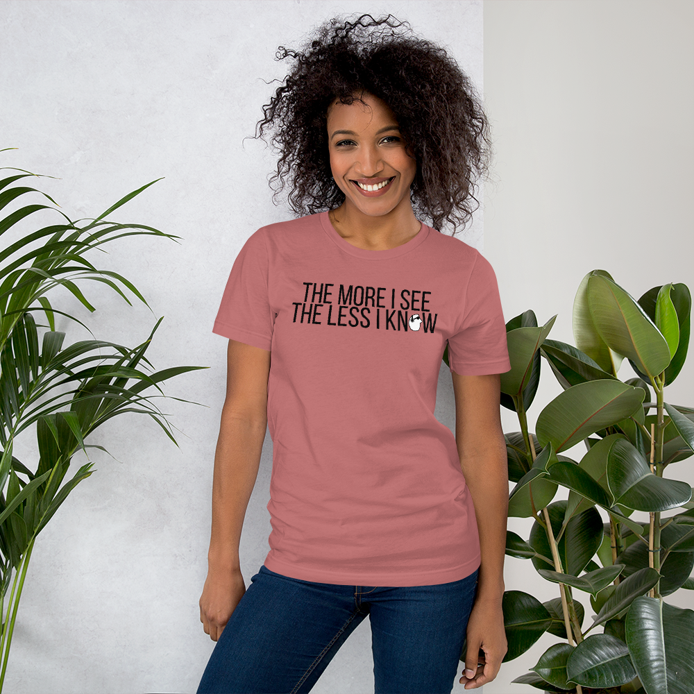 SunnyDayze THE MORE I SEE Short-Sleeve Unisex T-Shirt