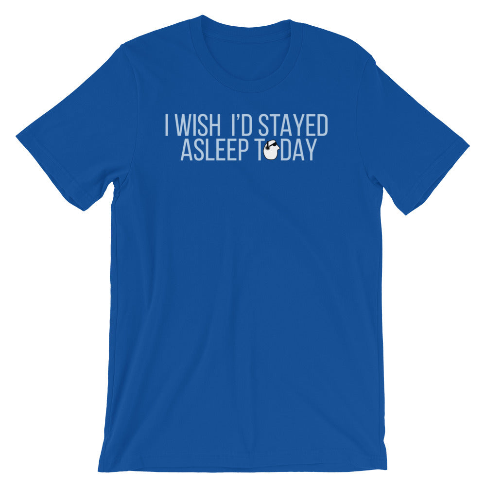 SunnyDayze WISH I'D STAYED ASLEEP Short-Sleeve Unisex T-Shirt