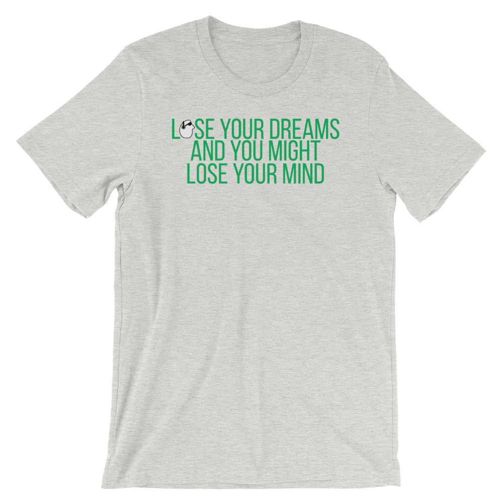 SunnyDayze LOSE YOUR DREAM Short-Sleeve Unisex T-Shirt